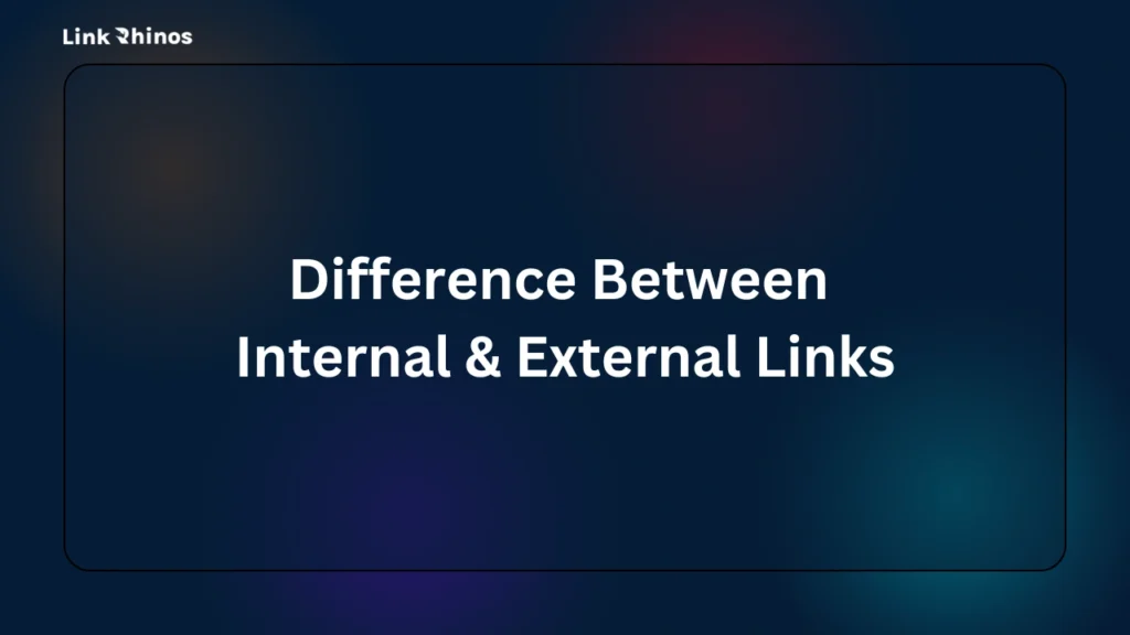 Difference Between Internal & External Links