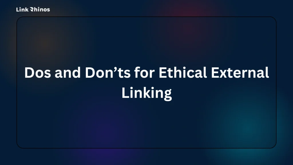 Dos and Don’ts for Ethical External Linking