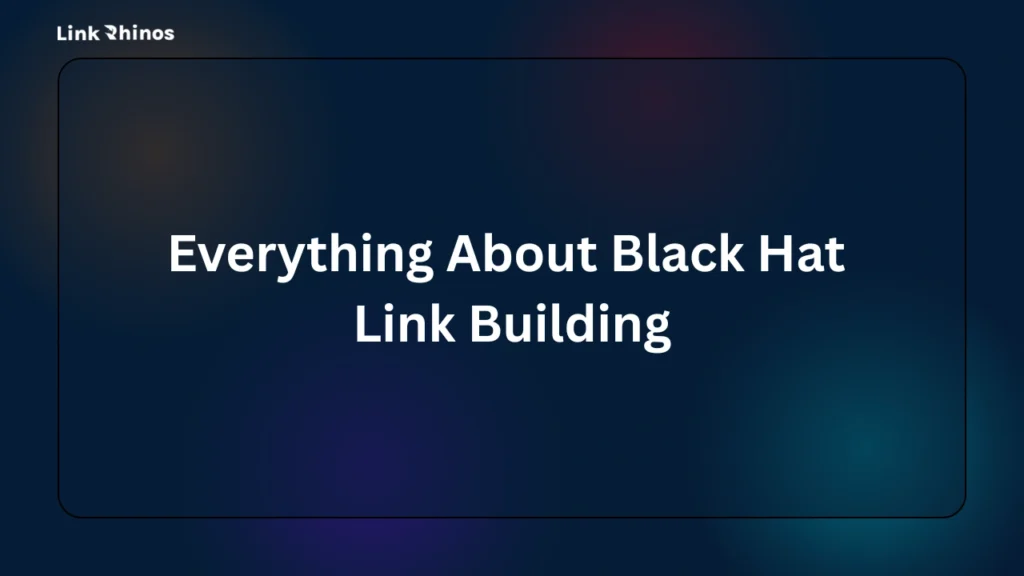 Everything About Black Hat Link Building