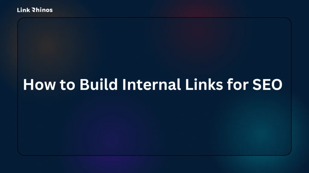 How to Build Internal Links for SEO