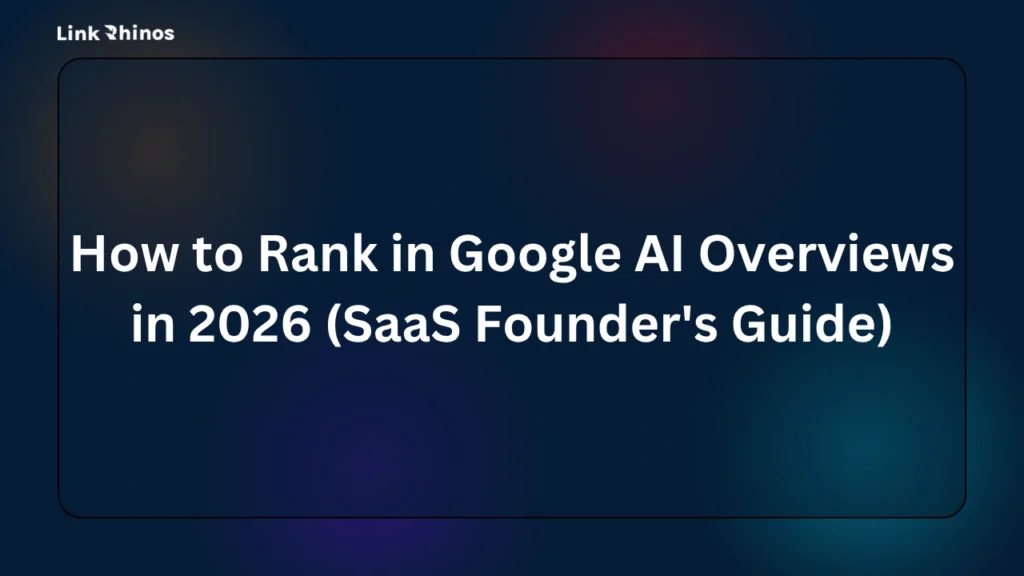 How to Rank in Google AI Overviews in 2026 (SaaS Founder's Guide)